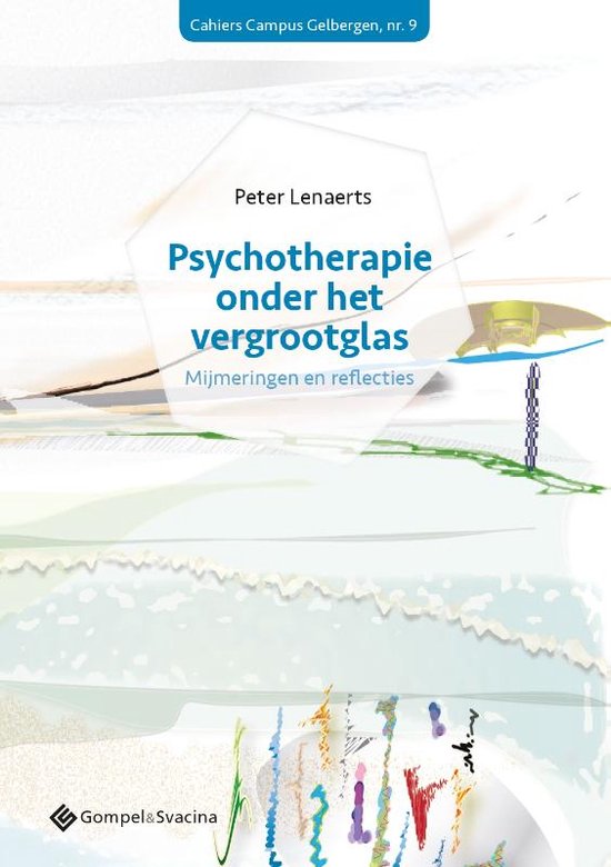 Cahiers Campus Gelbergen, nr. 9 0 - Psychotherapie onder het vergrootglas