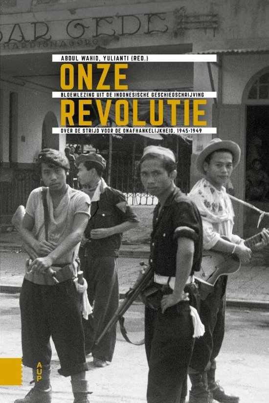 Onafhankelijkheid, dekolonisatie, geweld en oorlog in Indonesië 1945-1950 - Onze Revolutie