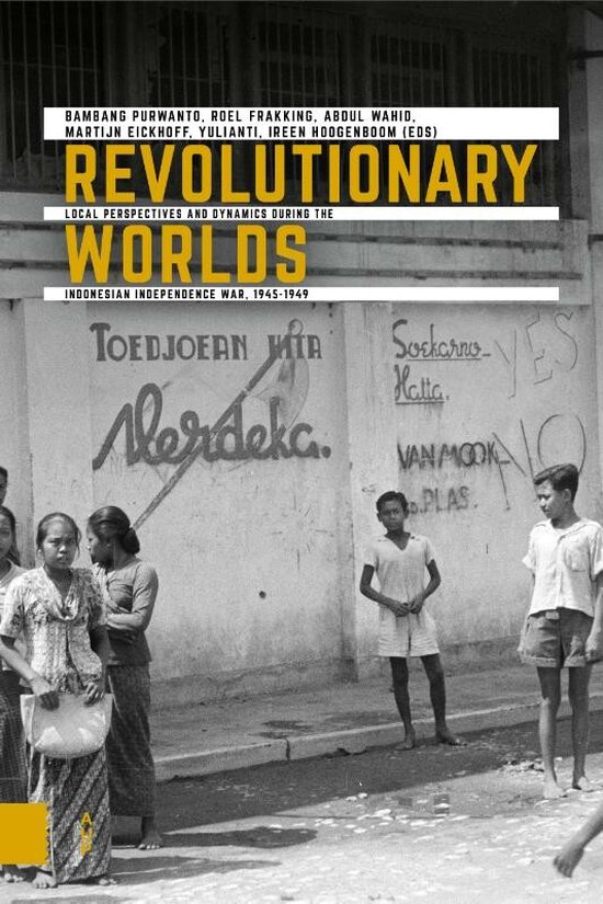 Onafhankelijkheid, dekolonisatie, geweld en oorlog in Indonesië 1945-1950 - Revolutionary Worlds