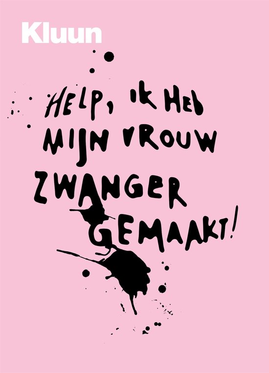 Help, ik heb mijn vrouw zwanger gemaakt!