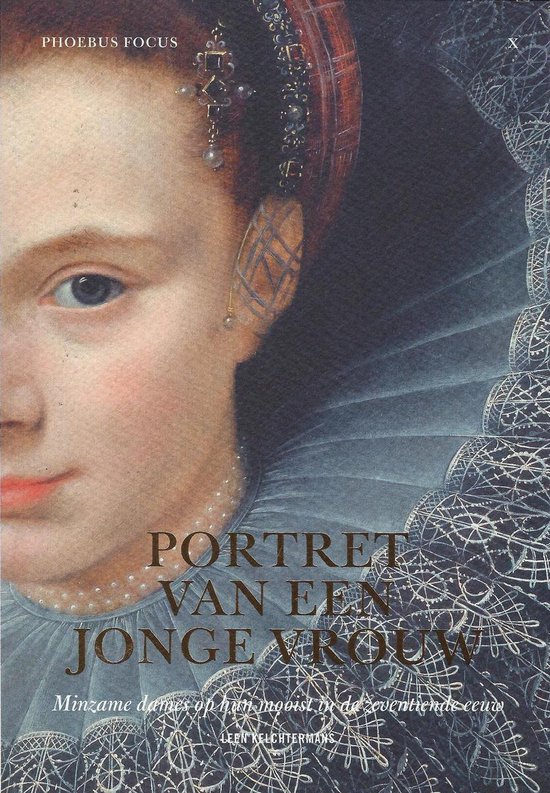 Portret van een jonge vrouw (1613). Minzame dames op hun mooist in de zeventiende eeuw