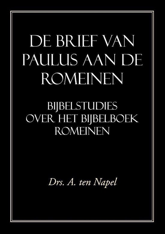 De Brief van Paulus aan de  Romeinen Bijbelstudies over het Bijbelboek Romeinen