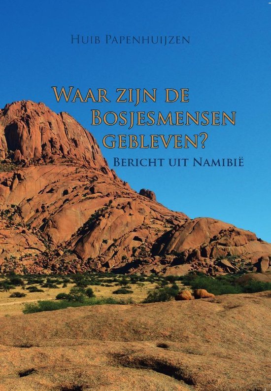 Waar zijn de bosjesmensen gebleven? - bericht uit namibië