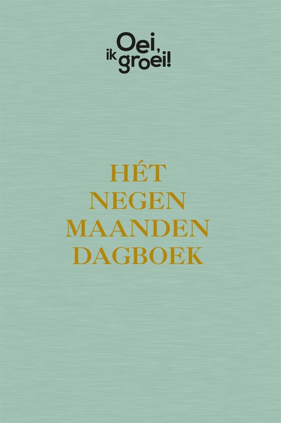 Oei, ik groei! - Hét negen maanden dagboek