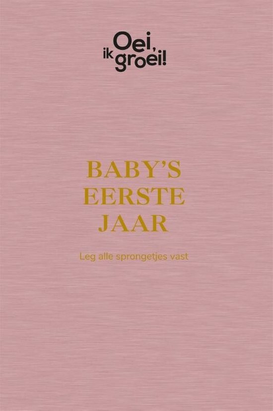 Oei, ik groei! - Baby's eerste jaar