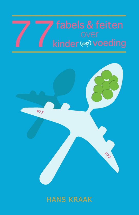 77 fabels & feiten over kindervoeding