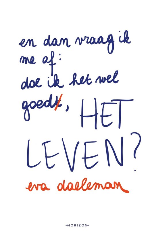 En dan vraag ik me af: doe ik het wel goed, het leven?