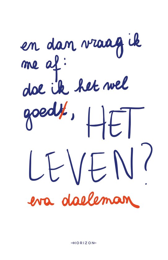 En dan vraag ik me af: doe ik het wel goed, het leven?