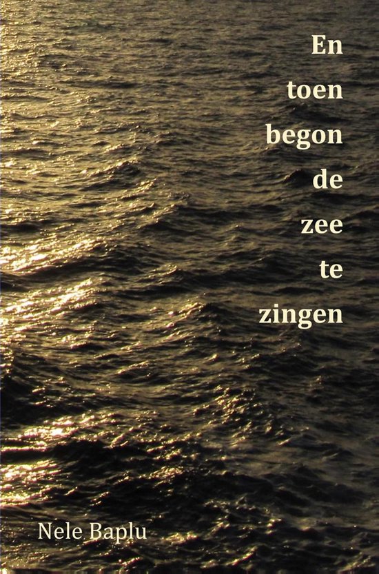 En toen begon de zee te zingen