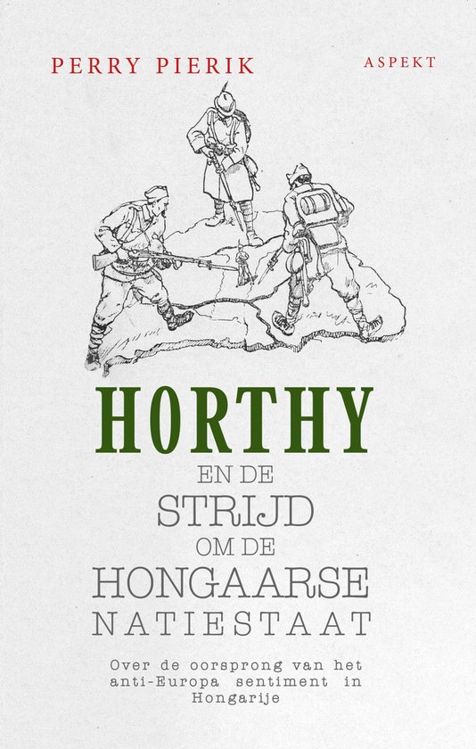 Horthy en de strijd om de Hongaarse Natiestaat