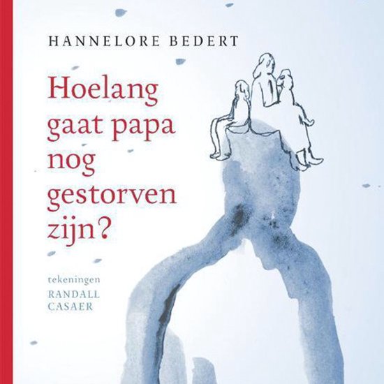 Hoelang gaat papa nog gestorven zijn?