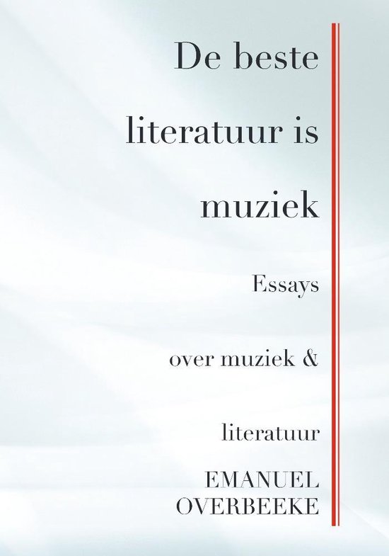 De beste literatuur is muziek Essays over muziek & literatuur