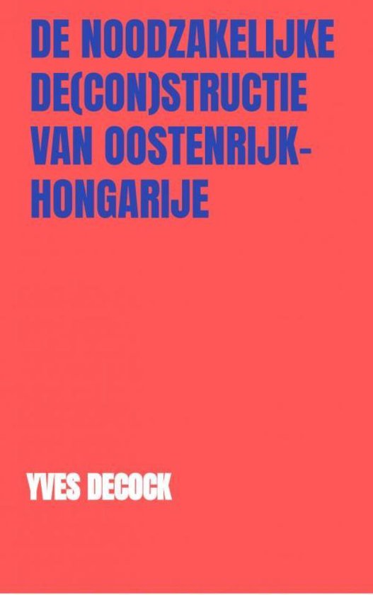 De Noodzakelijke De(con)structie van Oostenrijk-Hongarije