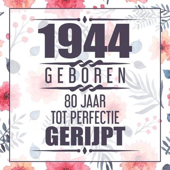 1944 Geboren 80 Jaar Tot Perfectie Gerijpt