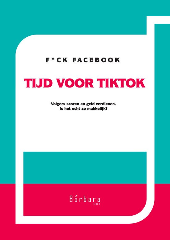 Fck Facebook. Tijd voor TikTok