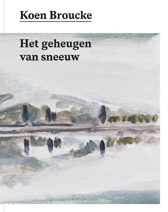 Koen Broucke. Het geheugen van sneeuw