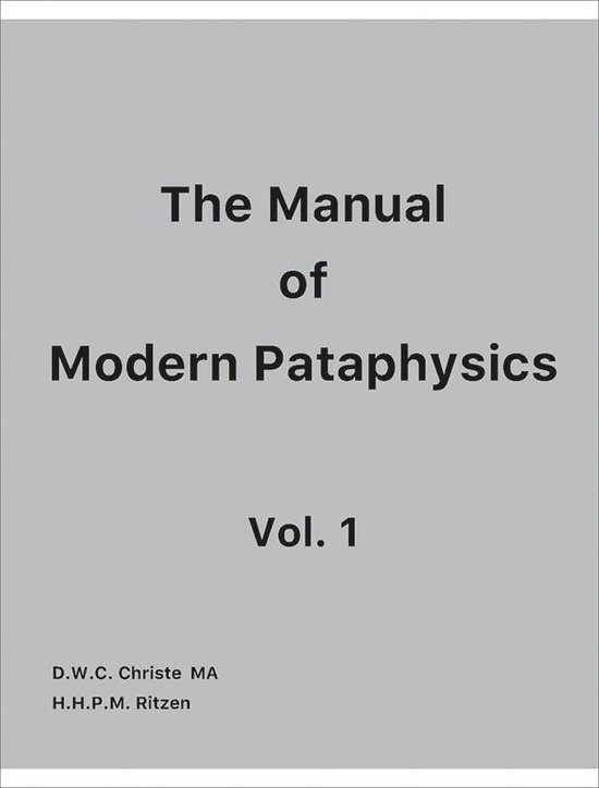 The Manual of Modern Pataphysics, Vol. 1 [Philosophy][Art][Humour][Absurdism]