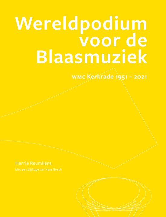 Wereldpodium voor de Blaasmuziek WMC Kerkrade: 1951 - 2021