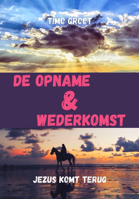 Opname van de gemeente en wederkomst van Christus - Christelijk eindtijdstudieboek