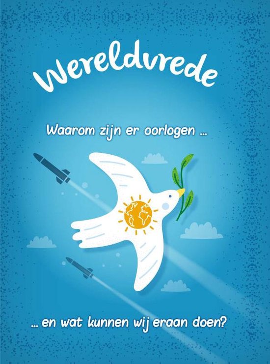 Wereldvrede? - Waarom zijn er oorlogen... en wat kunnen wij er aan doen?