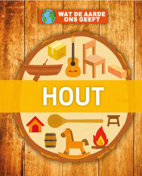 Wat de Aarde ons geeft - Hout