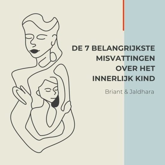 De 7 belangrijkste misvattingen over het innerlijk kind