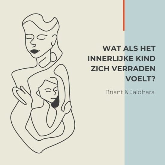 Wat als het Innerlijke Kind zich verraden voelt?