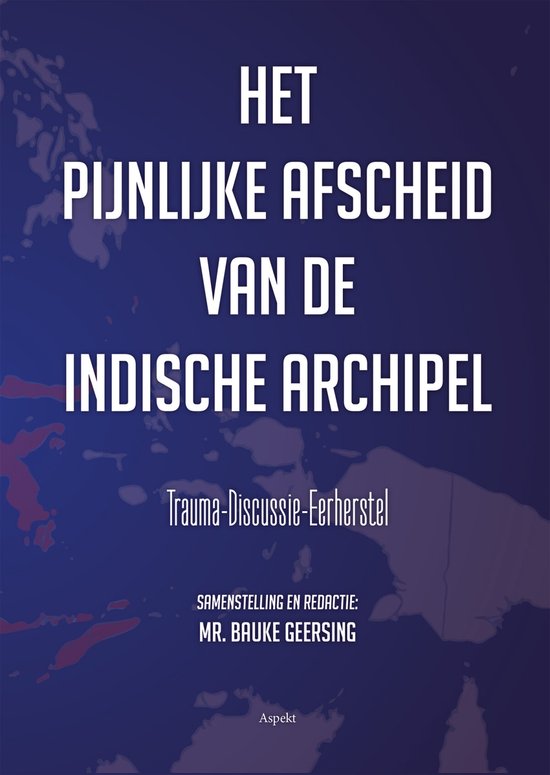 Het pijnlijke afscheid van de Indische Archipel