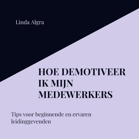 Hoe demotiveer ik mijn medewerkers