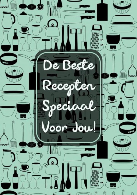 De Beste Recepten Speciaal Voor Jou!