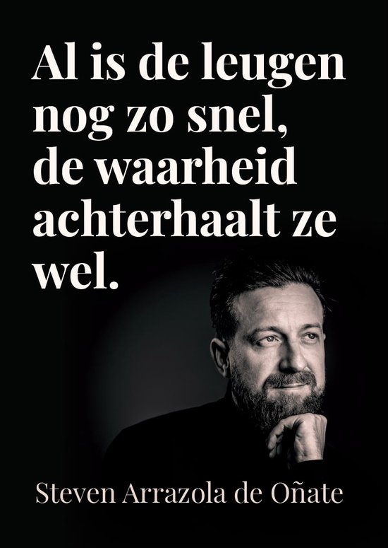 Al is de leugen nog zo snel, de waarheid achterhaalt ze wel.