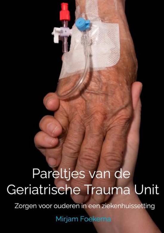 Pareltjes van de Geriatrische Trauma Unit