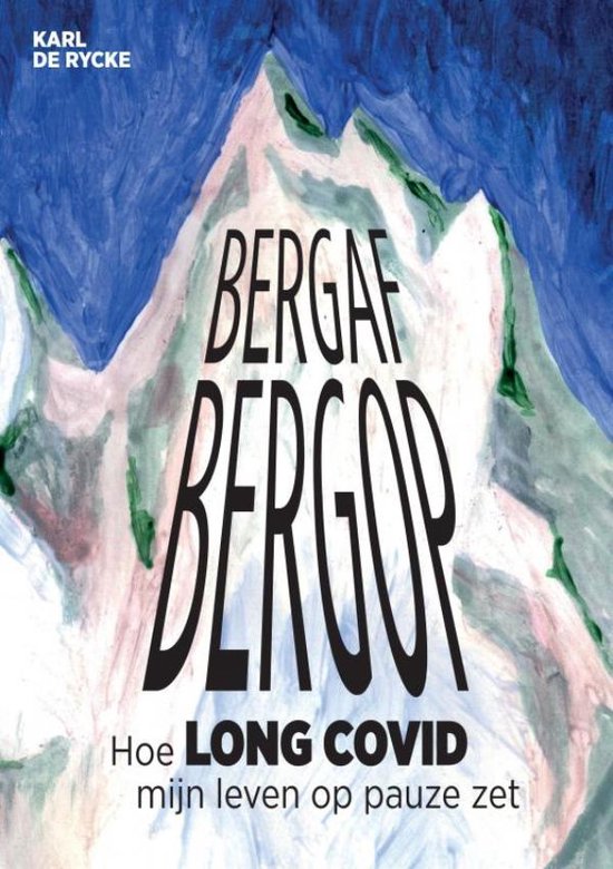 Bergaf bergop - Hoe long covid mijn leven op pauze zet