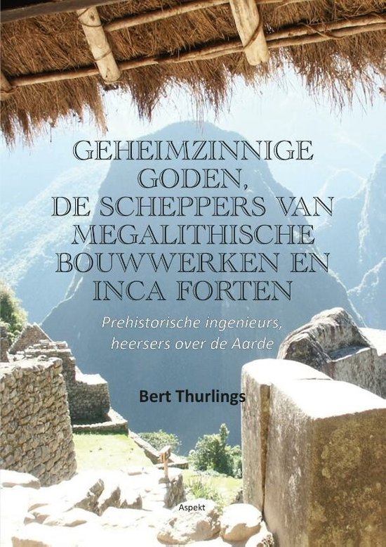 Geheimzinnige goden, De scheppers van megalithische bouwwerken en Inca forten