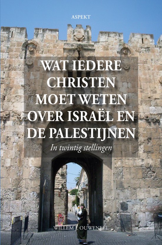 Wat iedere christen moet weten over Israël en de Palestijnen