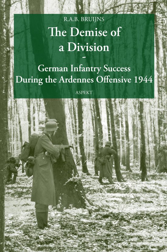 The Demise of a Division German Infantry Success During the Ardennes Offensive 1944