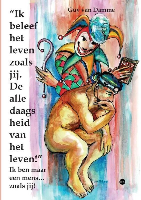 “Ik beleef het leven zoals jij. De alledaagsheid van het leven!”