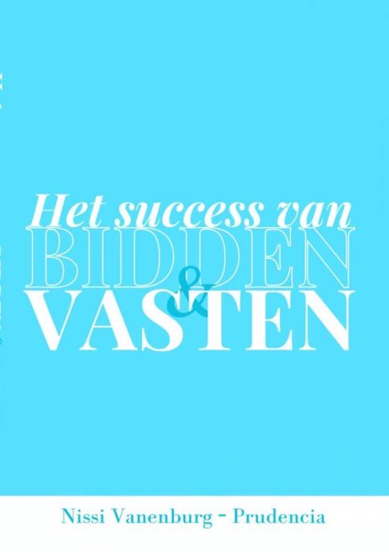 HET SUCCES VAN BIDDEN EN VASTEN