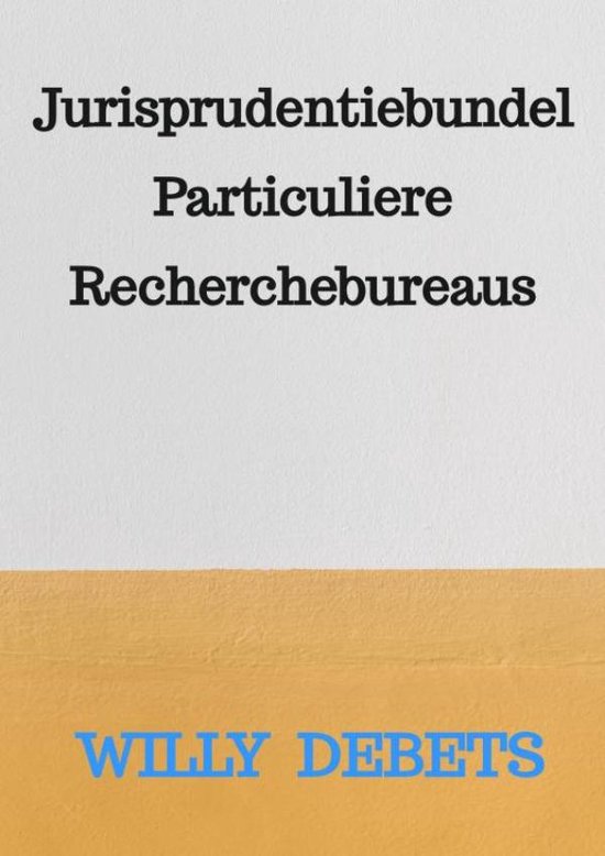 Jurisprudentiebundel Particuliere Recherchebureaus