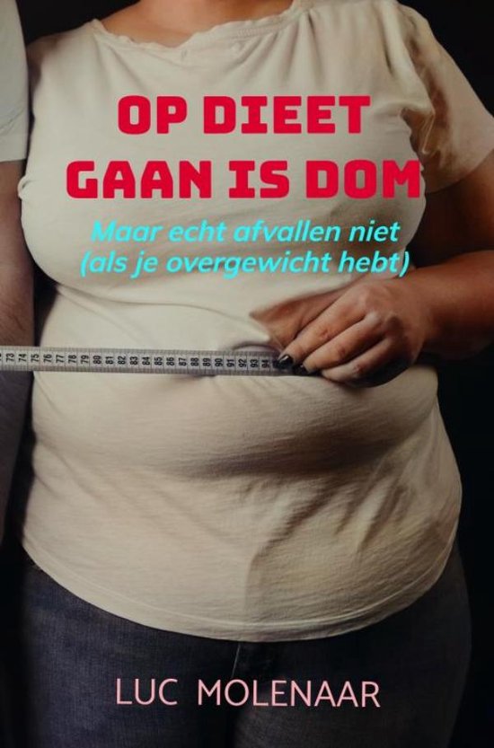 Op dieet gaan is dom