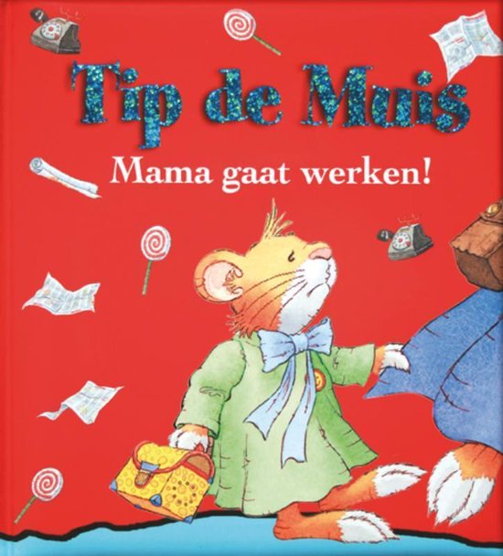 Tip de Muis - Mama gaat werken !