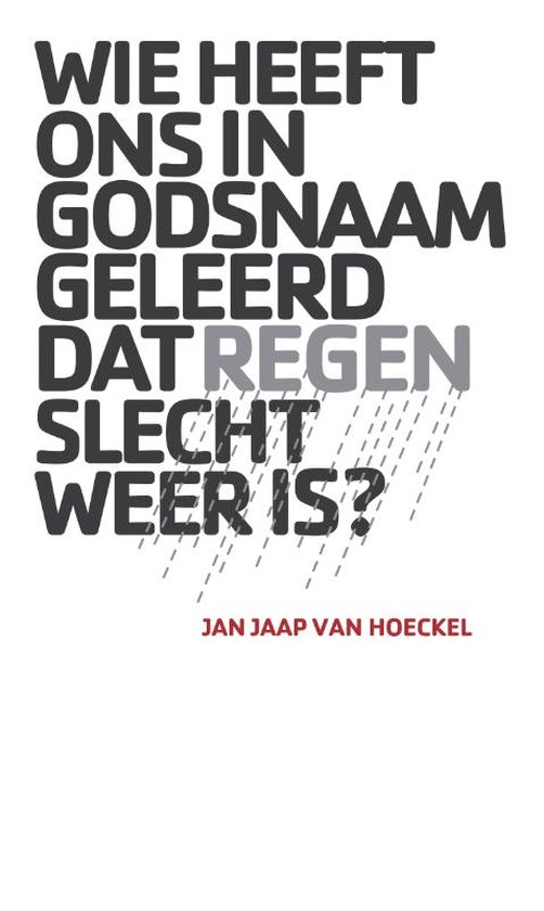 Wie heeft ons in godsnaam geleerd dat regen slecht weer is?