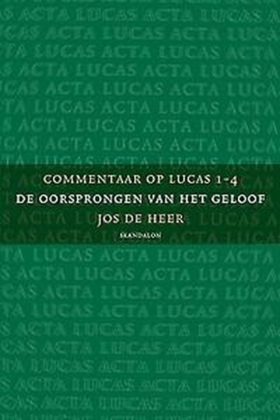 Commentaar op Lucas 1 de oorsprongen van het geloof