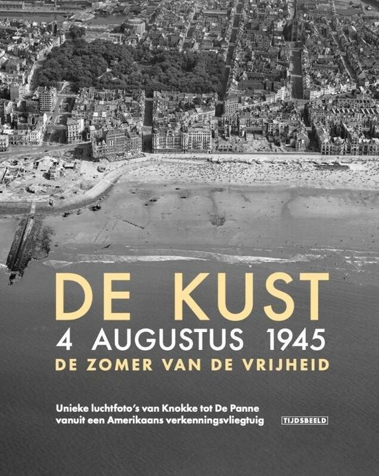 De Kust. 4 augustus 1945. De zomer van de vrijheid