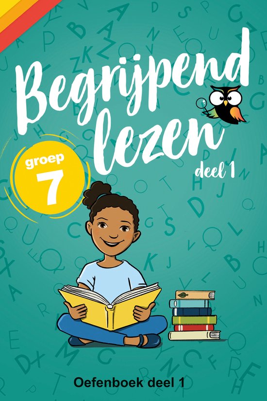 Begrijpend Lezen Groep 7 Oefenboek - deel 1 - Afgestemd op de Cito-toetsen / IEP-toetsen van Groep 7 en 5de leerjaar - 30 Oefenteksten en (Cito-)toets Stappenplan - Van de Onderwijsexperts van Wijzer over de Basisschool