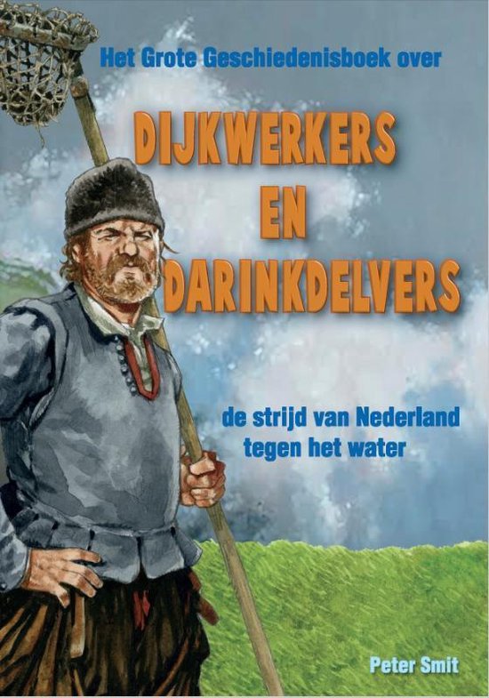 Het Grote Geschiedenisboek - Dijkwerkers en darinkdelvers