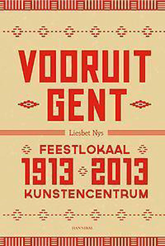 100 jaar Vooruit Gent. 1913-2013