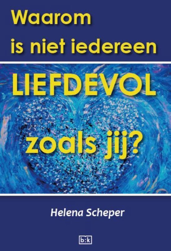 Waarom is niet iedereen zo liefdevol als jij?