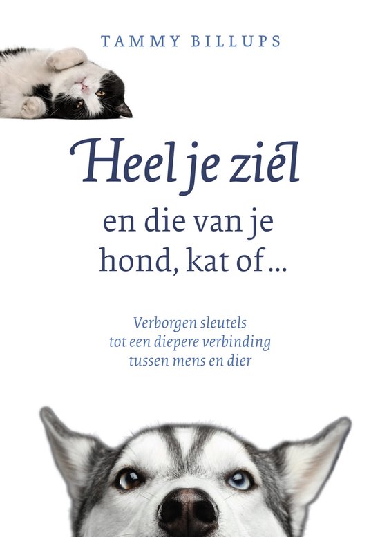 Heel je ziel en die van je hond, kat of ...