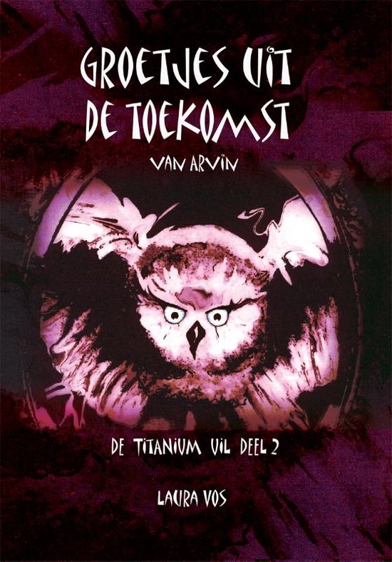 De Titanium Uil 1 -   Groetjes uit de toekomst van Arvin